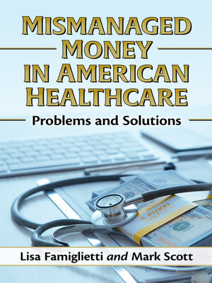 cover image of Mismanaged Money in American Healthcare